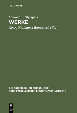 Werke von Bonwetsch,  Georg Nathanael, Methodius Olympius