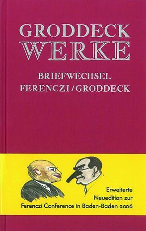 Werke / Briefwechsel Ferenczi – Groddeck von Giefer,  Michael, Groddeck,  Georg