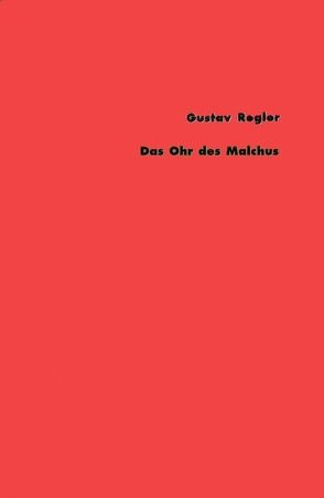 Werke / Das Ohr des Malchus von Gätje,  Hermann, Regler,  Gustav, Schmidt-Henkel,  Gerhard, Schock,  Ralph, Scholdt,  Günter