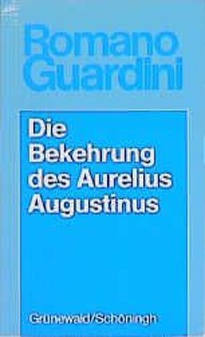 Die Bekehrung des Aurelius Augustinus von Guardini,  Romano