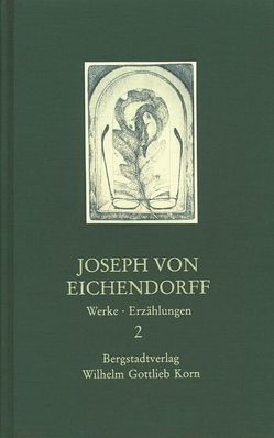 Werke. Eine Auswahl / Joseph von Eichendorff – Werke 2 von Dimter,  Walter, Eichendorff,  Joseph von, Mischke,  Christian