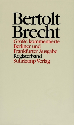 Werke. Große kommentierte Berliner und Frankfurter Ausgabe. 30 Bände (in 32 Teilbänden) und ein Registerband von Berg,  Günter, Brecht,  Bertolt, Flörchinger,  Karin, Hecht,  Werner, Jeske,  Wolfgang, Knopf,  Jan, Mittenzwei,  Werner, Müller,  Klaus-Detlef