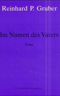 Werke – Gruber, Reinhard P / Im Namen des Vaters von Gruber,  Reinhard P