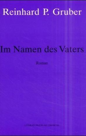 Werke – Gruber, Reinhard P / Im Namen des Vaters von Gruber,  Reinhard P