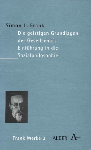 Die geistigen Grundlagen der Gesellschaft von Ehlen,  Peter, Frank,  Simon L, Lobkowicz,  Nikolaus, Luks,  Leonid, Schulz,  Peter