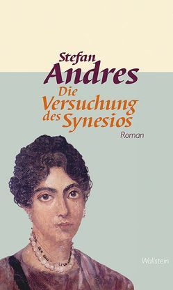 Werke in Einzelausgaben / Die Versuchung des Synesios von Andres,  Stefan, Blumenthal,  Sieghild von, Weirich,  Doris