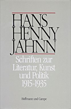 Werke in Einzelbänden. Hamburger Ausgabe / Schriften zur Kunst, Literatur und Politik von Bitz,  Ulrich, Hiemer,  Sandra, Irro,  Werner, Jahnn,  Hans H, Schweikert,  Uwe