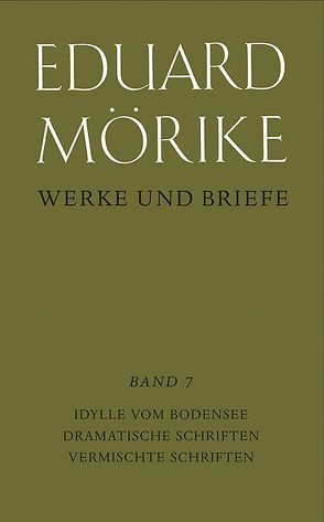 Werke und Briefe. Historisch-kritische Gesamtausgabe. Pflichtfortsetzung / Idylle vom Bodensee. Dramatische Schriften. Vermischte Schriften von Bergold,  Albrecht, Krummacher,  Hans H, Meyer,  Herbert, Mörike,  Eduard, Zeller,  Bernhard