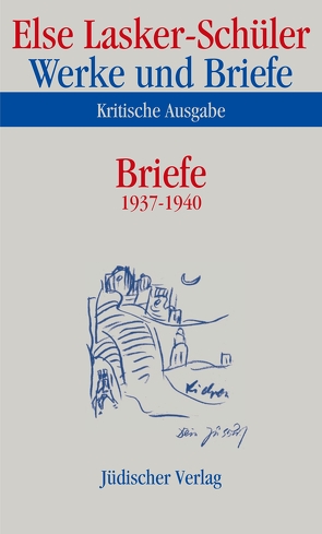 Werke und Briefe. Kritische Ausgabe von Kilcher,  Andreas B., Lasker-Schüler,  Else, Skrodzki,  Karl Jürgen