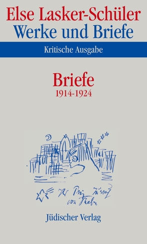 Werke und Briefe. Kritische Ausgabe von Lasker-Schüler,  Else, Oellers,  Norbert, Rölleke,  Heinz, Shedletzky,  Itta, Skrodzki,  Karl Jürgen