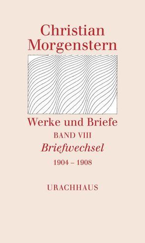 Werke und Briefe. Stuttgarter Ausgabe. Kommentierte Ausgabe / Briefwechsel 1904-1908 von Breitner,  Katharina, Morgenstern,  Christian