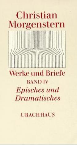 Werke und Briefe. Stuttgarter Ausgabe. Kommentierte Ausgabe / Episches und Dramatisches von Habel,  Reinhardt, Kretschmer,  Ernst, Morgenstern,  Christian