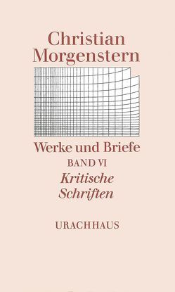 Werke und Briefe. Stuttgarter Ausgabe. Kommentierte Ausgabe / Kritische Schriften von Gumtau,  Helmut, Habel,  Reinhardt, Morgenstern,  Christian