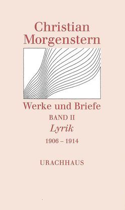 Werke und Briefe. Stuttgarter Ausgabe. Kommentierte Ausgabe / Lyrik 1906-1914 von Habel,  Reinhardt, Kiessig,  Martin, Morgenstern,  Christian