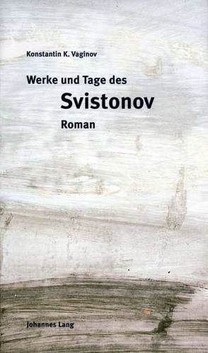 Werke und Tage des Svistonov von Hacker,  Gerhard, Lauer,  Reinhard, Vaginov,  Konstantin K