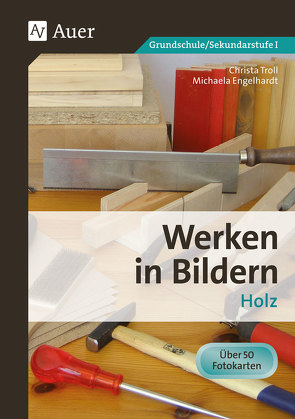 Werken in Bildern: Holz von Engelhardt,  Michaela, Troll,  Christa