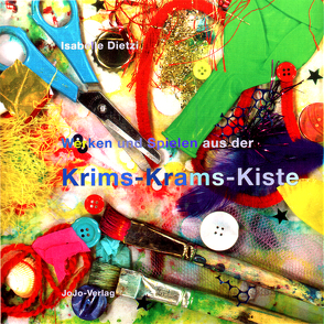 Werken und Spielen aus der Krims-Krams-Kiste von Dietzi,  Isabelle, Lather,  Peter