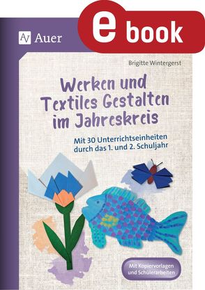 Werken und Textiles Gestalten im Jahreskreis von Wintergerst,  Brigitte