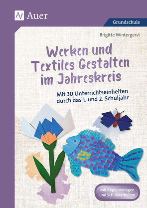 Werken und Textiles Gestalten im Jahreskreis von Wintergerst,  Brigitte