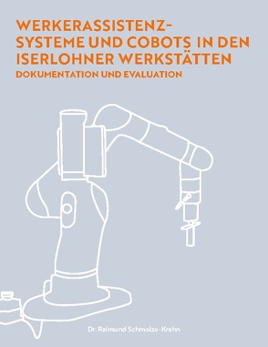 Werkerassistenzsysteme und Cobots in den Iserlohner Werkstätten von Schmolze-Krahn,  Raimund