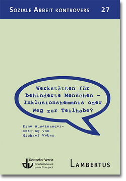 Werkstätten für behinderte Menschen – Inklusionshemmnis oder Weg zur Teilhabe? von Deutscher Verein für öffentliche und private Fürsorge e.V., Weber,  Michael