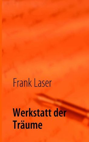 Werkstatt der Träume von Laser,  Frank