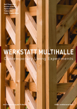 Werkstatt Multihalle – Contemporary Living Experiments von Dürr,  Tatjana, Krötsch,  Stefan, Pasel,  Ralf, Schultz,  Kerstin, Trujillo Moya,  César