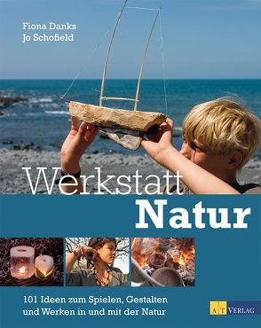 Werkstatt Natur von Aichner,  Rudolf, Danks,  Fiona, Schofield,  Jo, Schumitz,  Angela, Slack,  Sarah