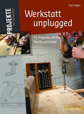 Werkstatt unplugged von Tom Fidgen The Unplugged Woodshop