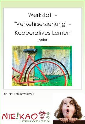 Werkstatt „Verkehrserziehung“ – kooperatives Lernen von Kiel,  Steffi, Kiel,  Udo