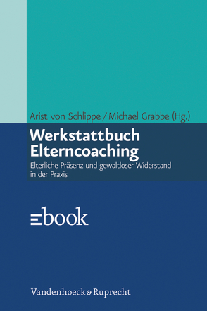 Werkstattbuch Elterncoaching von Grabbe,  Michael, Schlippe,  Arist von