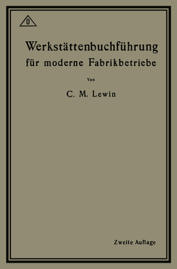 Werkstättenbuchführung für moderne Fabrikbetriebe von Lewin,  Carl M.