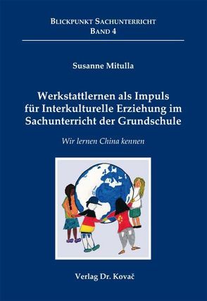 Werkstattlernen als Impuls für Interkulturelle Erziehung im Sachunterricht der Grundschule von Mitulla,  Susanne