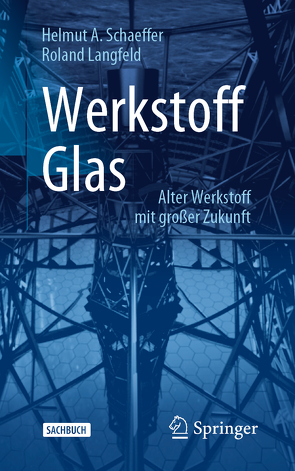 Werkstoff Glas von Langfeld,  Roland, Schaeffer,  Helmut A.