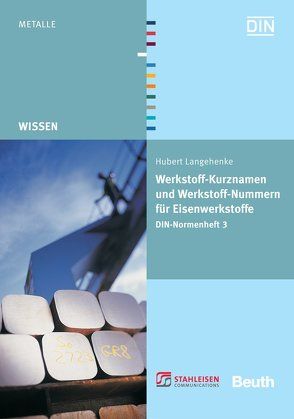 Werkstoff-Kurznamen und Werkstoff-Nummern für Eisenwerkstoffe von Langehenke,  Hubert