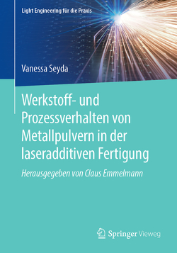 Werkstoff- und Prozessverhalten von Metallpulvern in der laseradditiven Fertigung von Seyda,  Vanessa