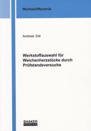 Werkstoffauswahl für Weichenherzstücke durch Prüfstandsversuche von Zoll,  Andreas