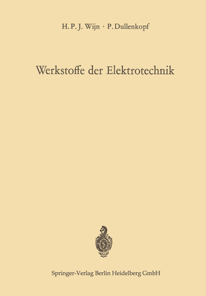 Werkstoffe der Elektrotechnik von Dullenkopf,  Peter, Wijn,  Henricus P.J.