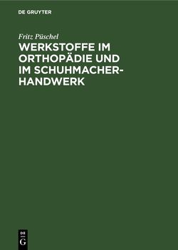 Werkstoffe im Orthopädie und im Schuhmacher-Handwerk von Püschel,  Fritz