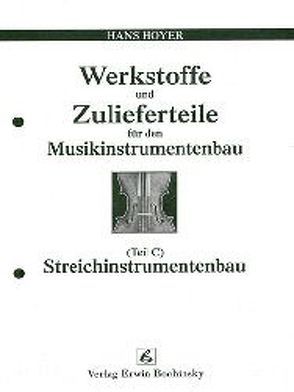 Werkstoffe und Zulieferteile für den Musikinstrumentenbau / Werkstoffe und Zulieferteile für den Streichinstrumentenbau von Hoyer,  Hans