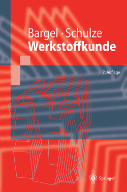 Werkstoffkunde von Bargel,  Hans-Jürgen, Cardinal,  Peter, Hilbrans,  Hermann, Hübner,  Karl-Heinz, Schulze,  Günter, Wurzel,  Georg