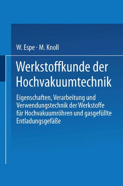 Werkstoffkunde der Hochvakuumtechnik von Espe,  W., Knoll,  M.