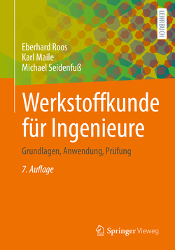 Werkstoffkunde für Ingenieure von Maile,  Karl, Roos,  Eberhard, Seidenfuß,  Michael