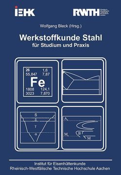 Werkstoffkunde Stahl für Studium und Praxis von Bleck,  Wolfgang