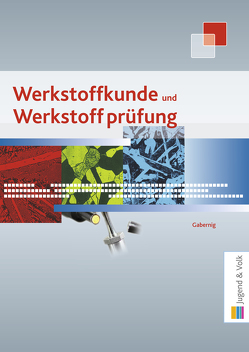 Werkstoffkunde und Werkstoffprüfung von Gabernig,  Heinz