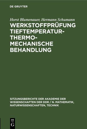 Werkstoffprüfung Tieftemperatur-thermo-mechanische Behandlung von Blumenauer,  Horst, Schumann,  Hermann