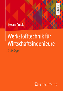 Werkstofftechnik für Wirtschaftsingenieure von Arnold,  Bozena