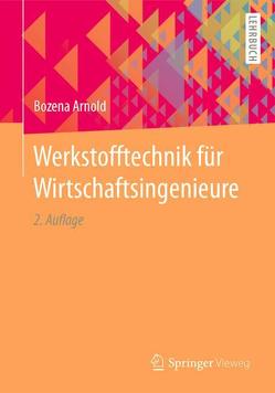 Werkstofftechnik für Wirtschaftsingenieure von Arnold,  Bozena