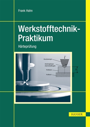 Werkstofftechnik-Praktikum von Hahn,  Frank