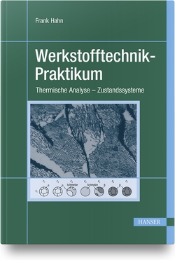 Werkstofftechnik-Praktikum von Hahn,  Frank